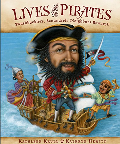 Lives of the Pirates: Swashbucklers, Scoundrels (Neighbors Beware!)