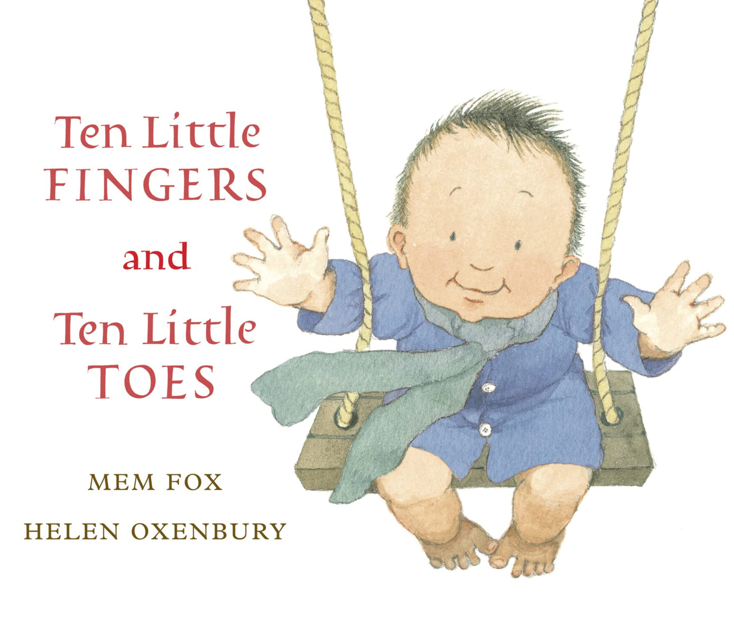 Ten Little Fingers and Ten Little Toes: A Sweet Rhyming Picture Book Celebrating Babies Everywhere for Little Ones