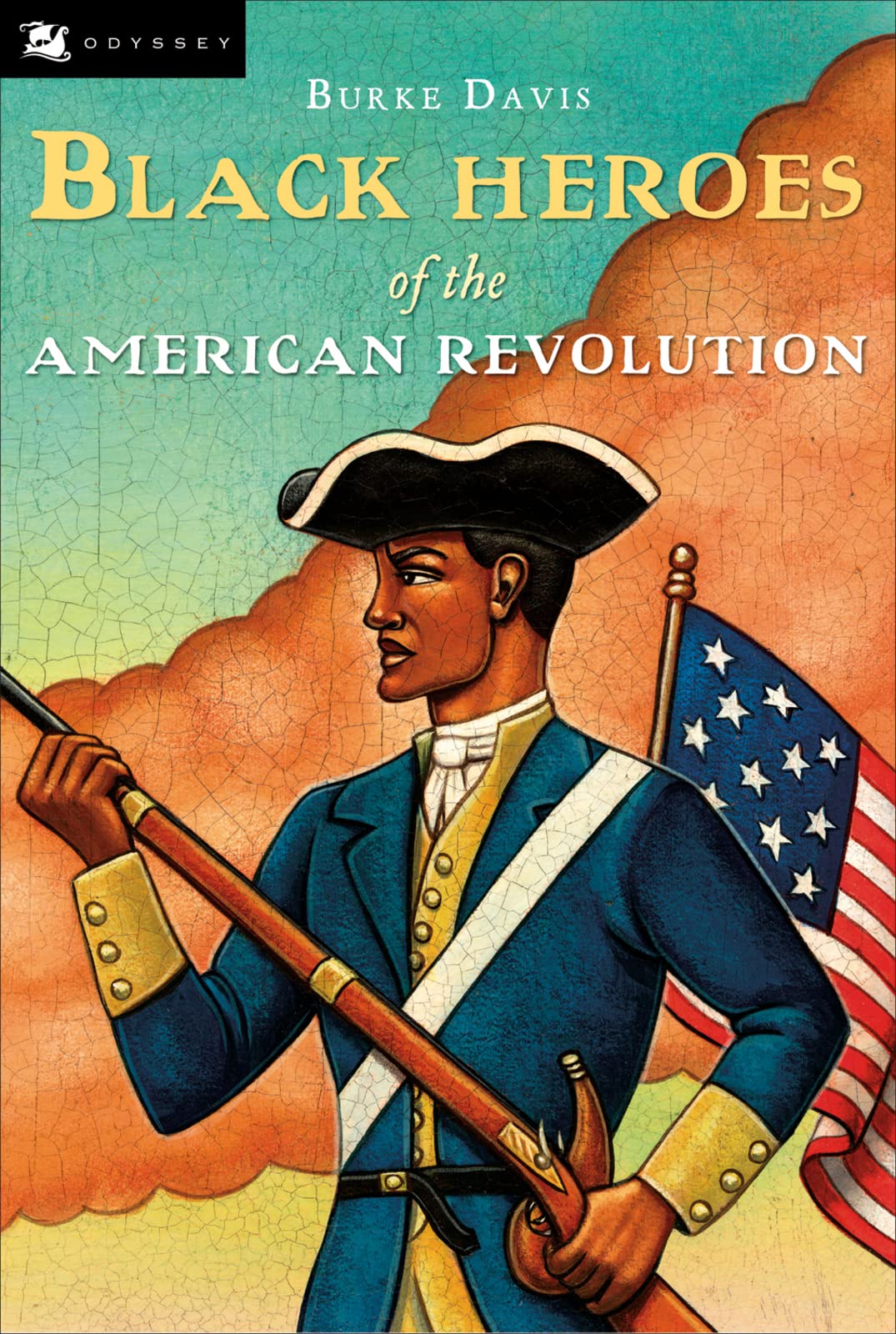 Black Heroes of the American Revolution: Forgotten Stories of Escaped Slaves, Soldiers, and George Washington's Companions