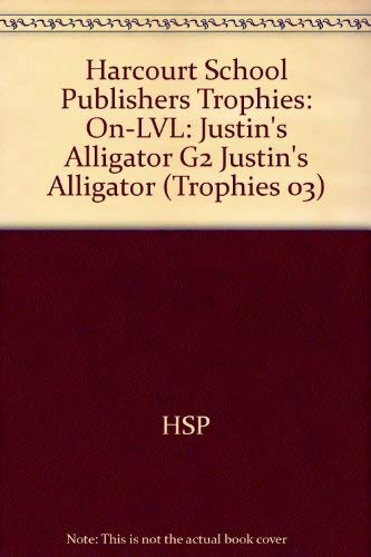 Justin's Alligator, on Level Grade 2: Harcourt School Publishers Trophies (Trophies 03)