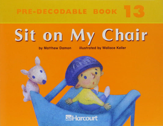 Sit on My Chair, Predecodable Book Grade K: Harcourt School Publishers Trophies