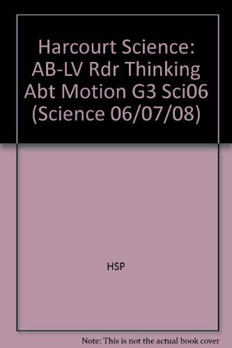 Thinking About Motion, Above-level Reader Grade 3: Harcourt School Publishers Science (Science 06/07/08)