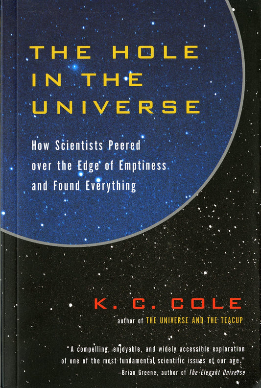 The Hole in the Universe: How Scientists Peered over the Edge of Emptiness and Found Everything