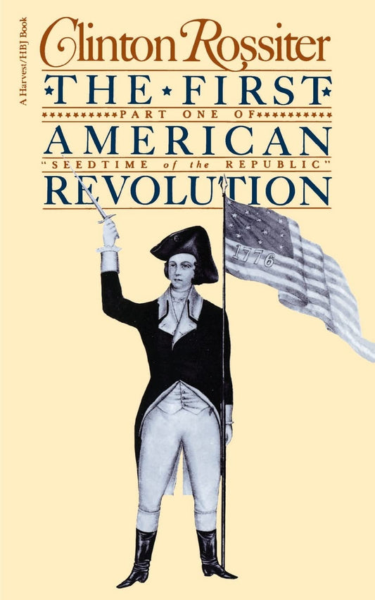 The First American Revolution: The American Colonies on the Eve of Independence – A Study of Colonial Government, Society, Religion, and Intellectual Life