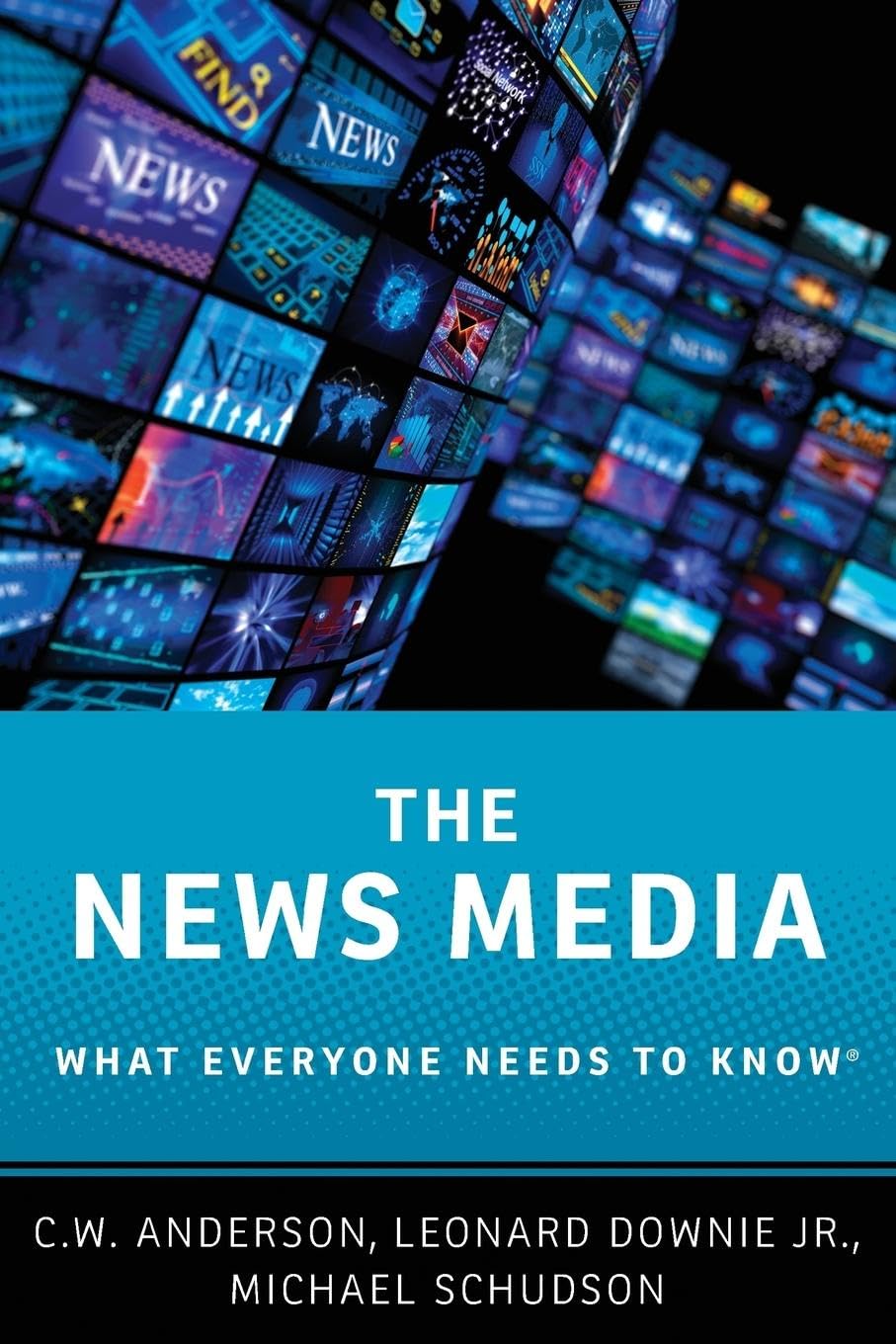 The News Media: What Everyone Needs to Know®