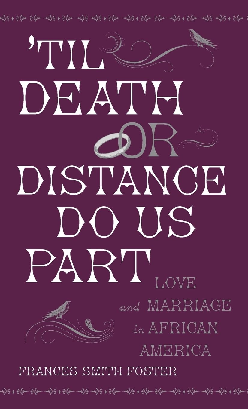 'Til Death Or Distance Do Us Part: Love and Marriage in African America