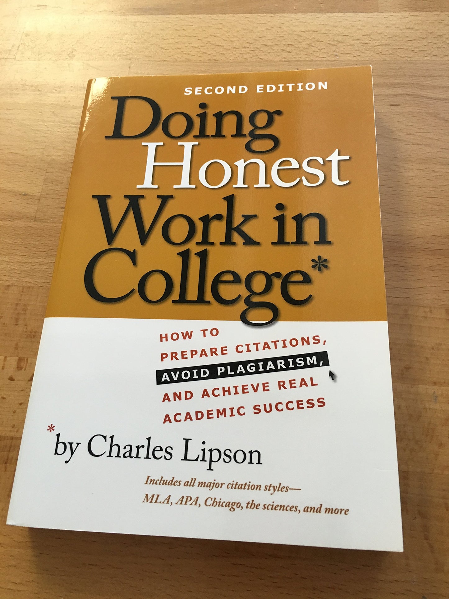 Doing Honest Work in College: How to Prepare Citations, Avoid Plagiarism, and Achieve Real Academic Success, Second Edition (Chicago Guides to Academic Life)