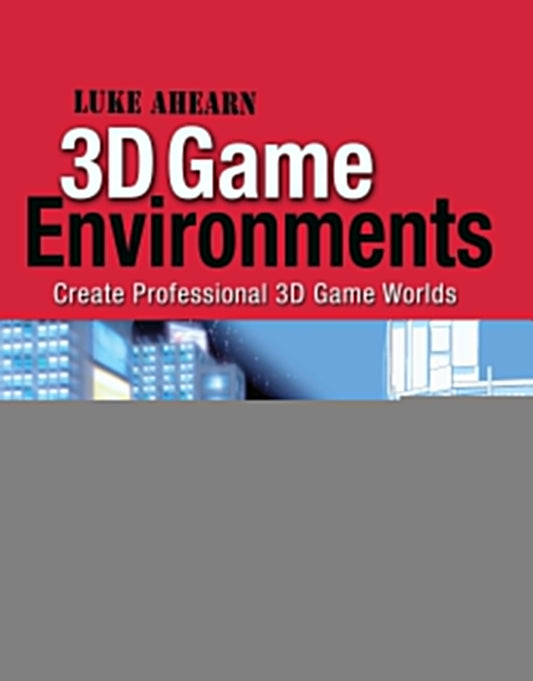 3D Game Environments: Create Professional 3D Game Worlds