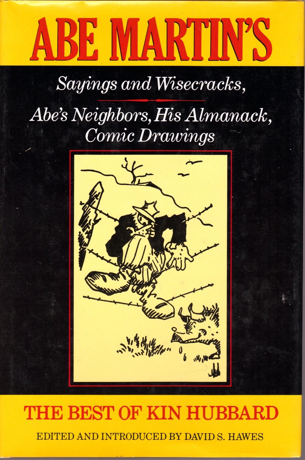 The Best of Kin Hubbard: Abe Martin's Sayings and Wisecracks, Abe's Neighbors, His Almanack, Comic Drawings