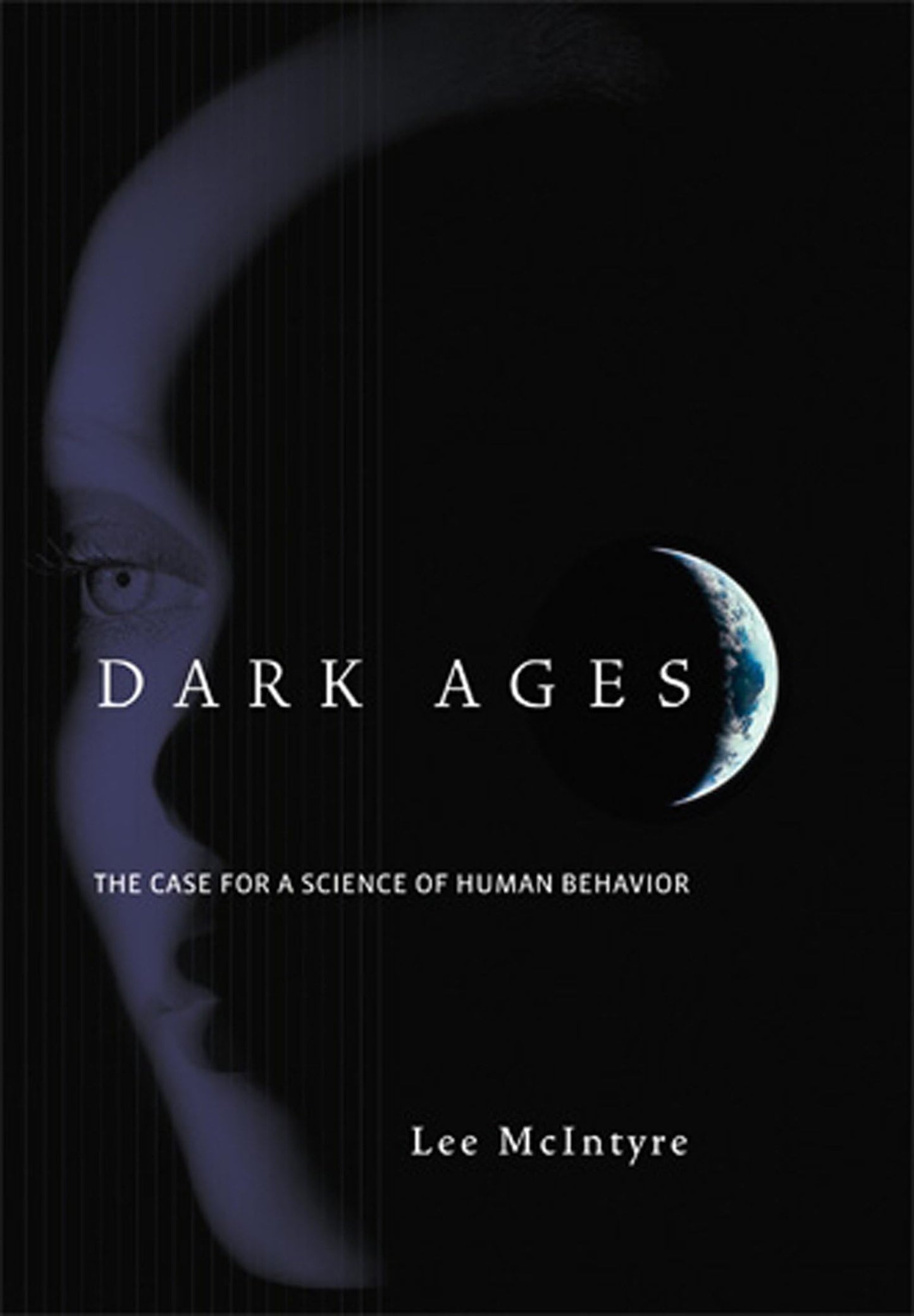 Dark Ages: The Case for a Science of Human Behavior (Bradford Books)