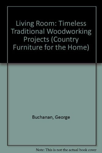 The Living Room: Timeless Traditional Woodworking Projects
