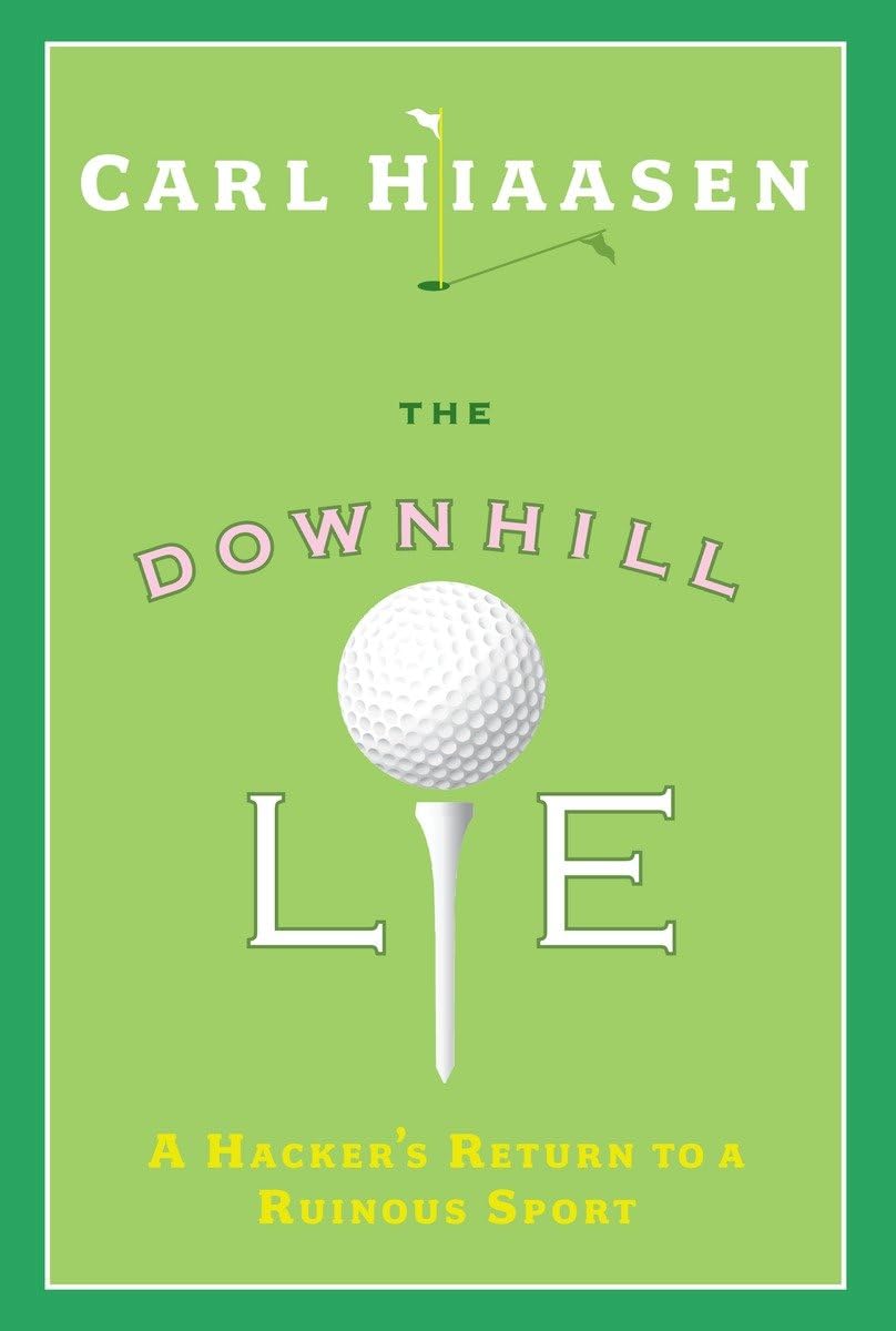 The Downhill Lie: A Hacker's Return to a Ruinous Sport