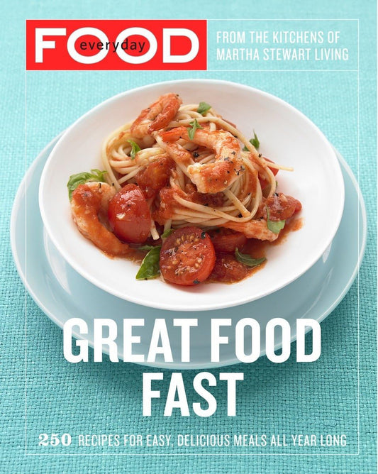 Everyday Food: Great Food Fast: 250 Recipes for Easy, Delicious Meals All Year Long: A Cookbook - 8471