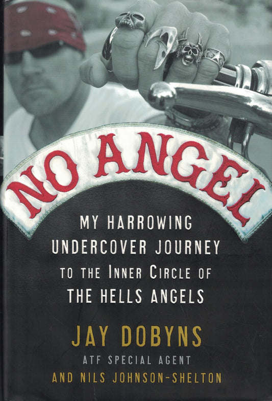 No Angel: My Harrowing Undercover Journey to the Inner Circle of the Hells Angels