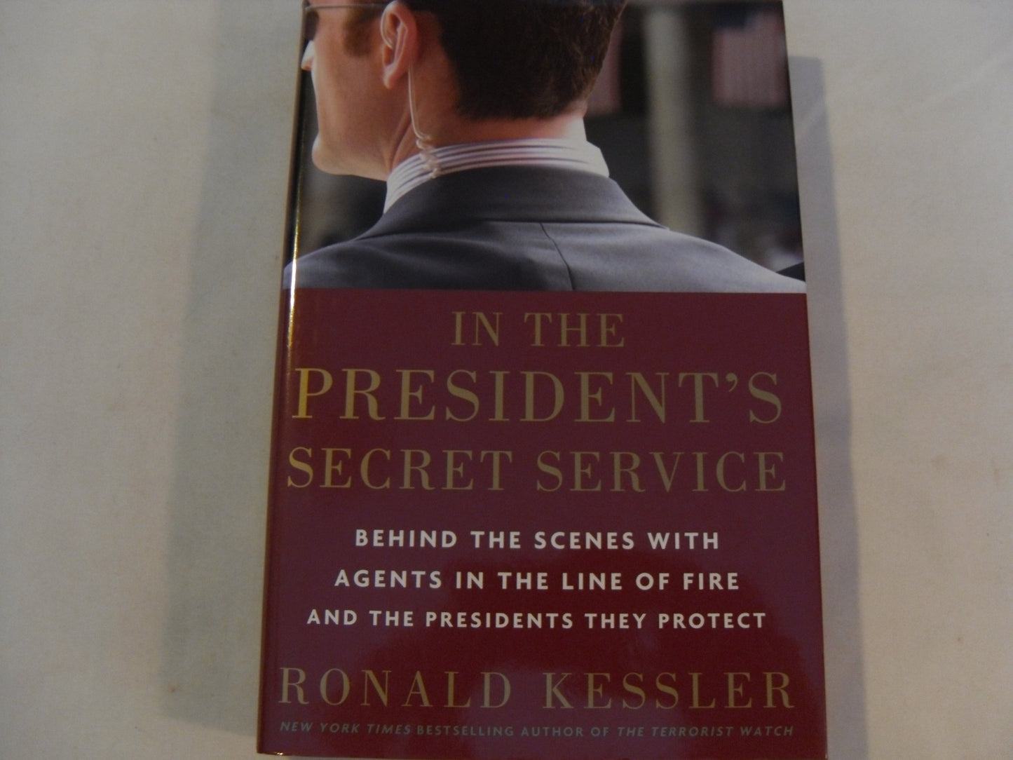 In the President's Secret Service: Behind the Scenes with Agents in the Line of Fire and the Presidents They Protect