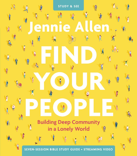 Find Your People Bible Study Guide plus Streaming Video: Building Deep Community in a Lonely World