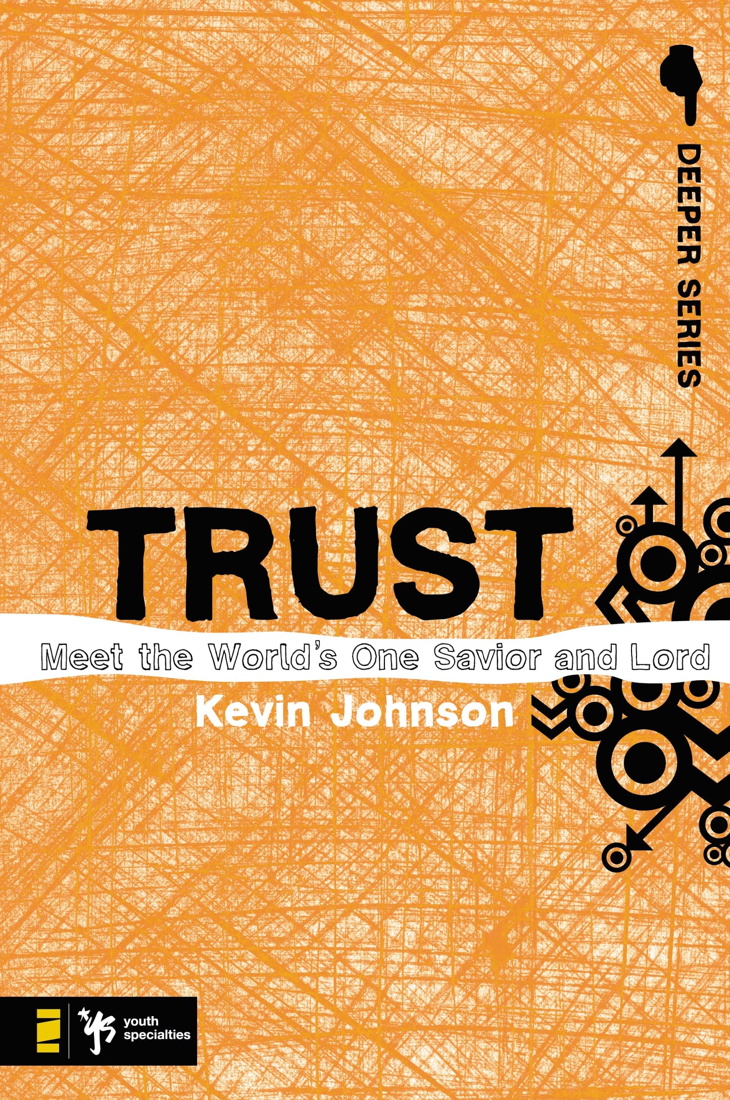 Trust: Meet the World’s One Savior and Lord (Deeper Series)