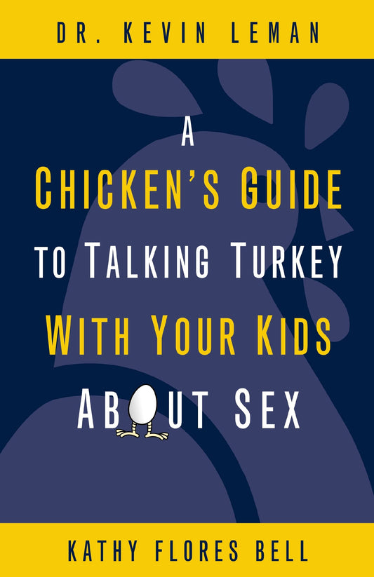 A Chicken's Guide to Talking Turkey with Your Kids About Sex: Honest Advice for Parents on How to Have “The Talk”