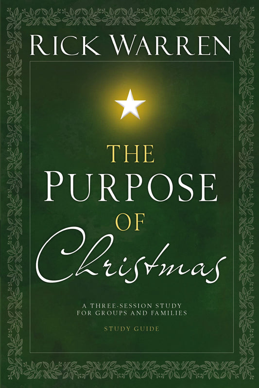 The Purpose of Christmas, Study Guide: A Three-Session, Video-Based Study for Groups and Individuals