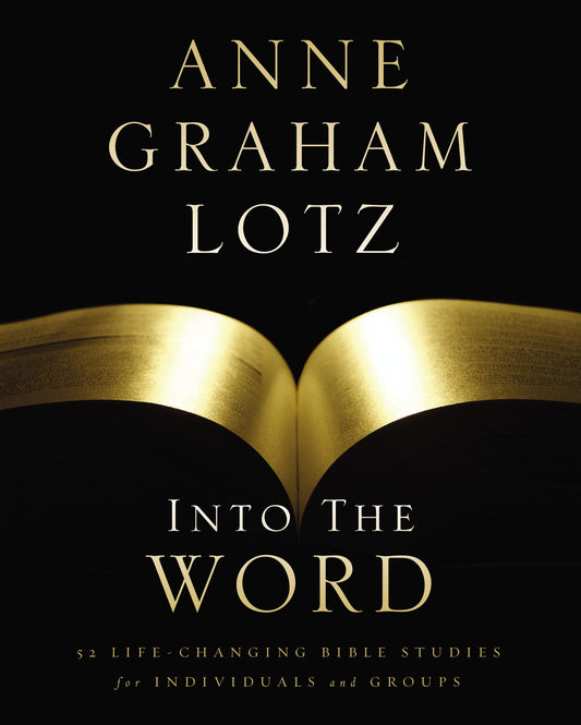 Into the Word Bible Study Guide: 52 Life-Changing Bible Studies for Individuals and Groups