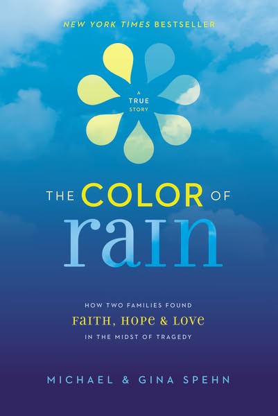 The Color of Rain: How Two Families Found Faith, Hope, and Love in the Midst of Tragedy