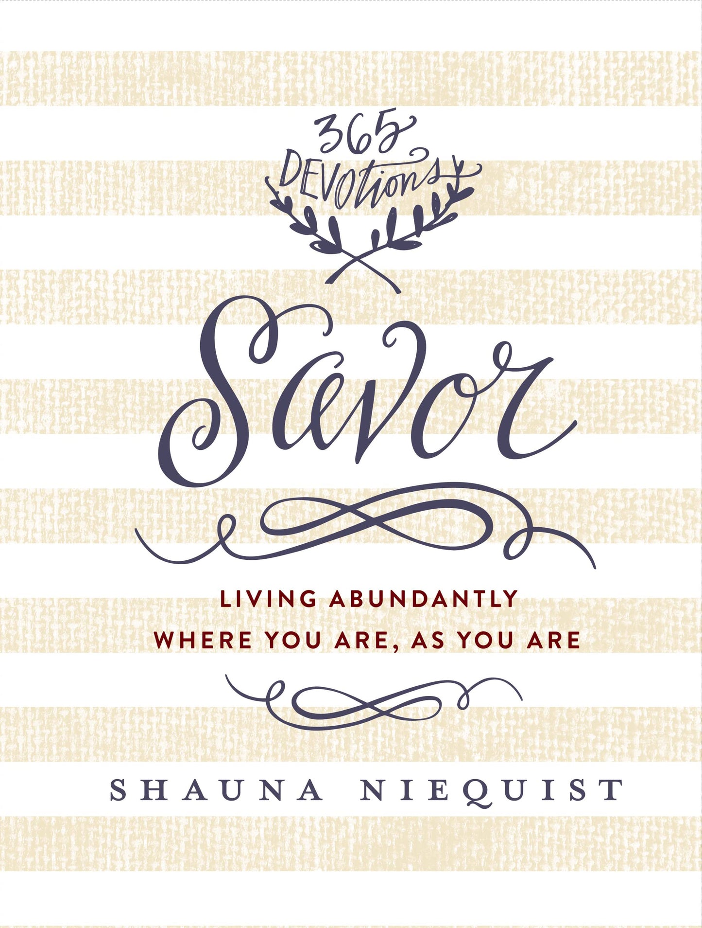 Savor: Living Abundantly Where You Are, As You Are (A 365-Day Devotional)