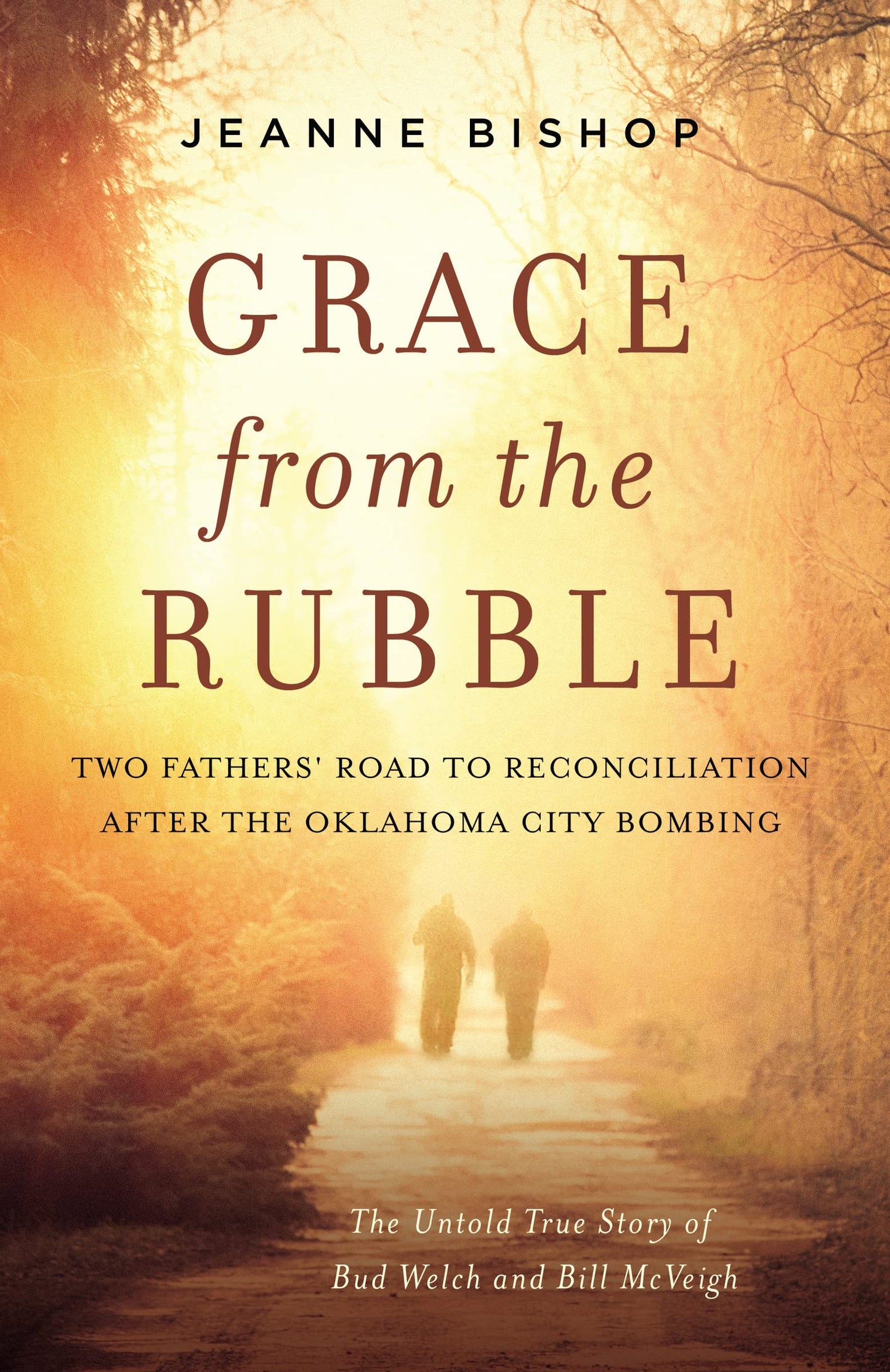 Grace from the Rubble: Two Fathers' Road to Reconciliation after the Oklahoma City Bombing