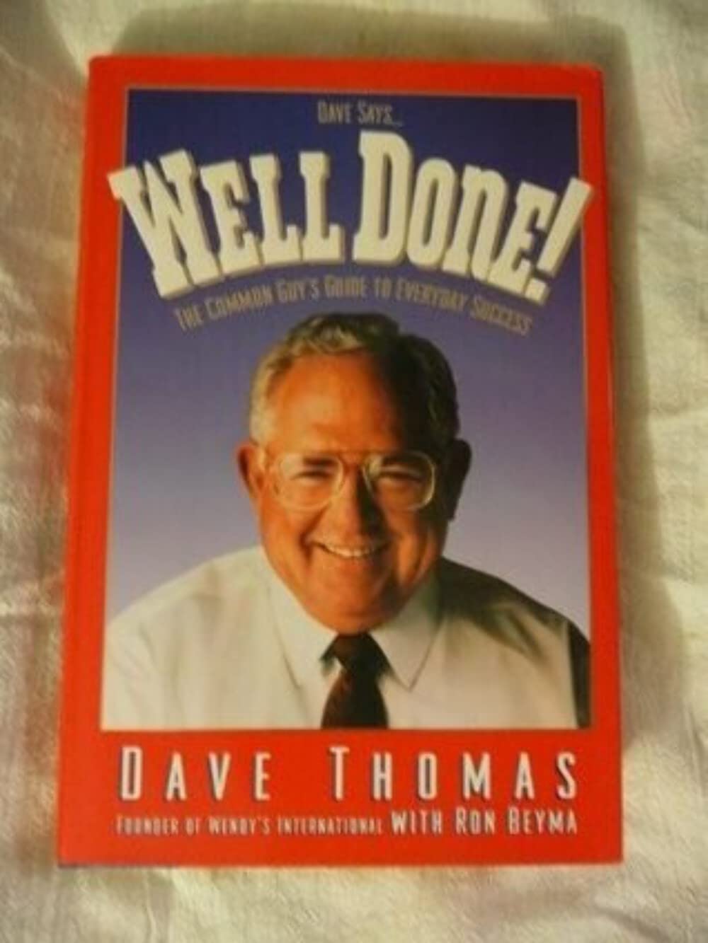 Dave Says...Well Done!: The Common Guy's Guide to Everyday Success