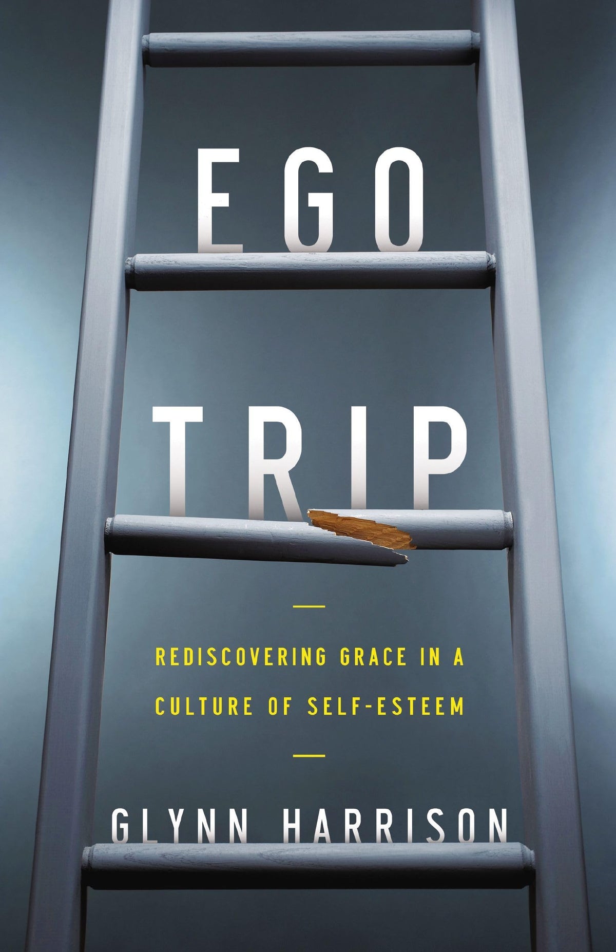 Ego Trip: Rediscovering Grace in a Culture of Self-Esteem