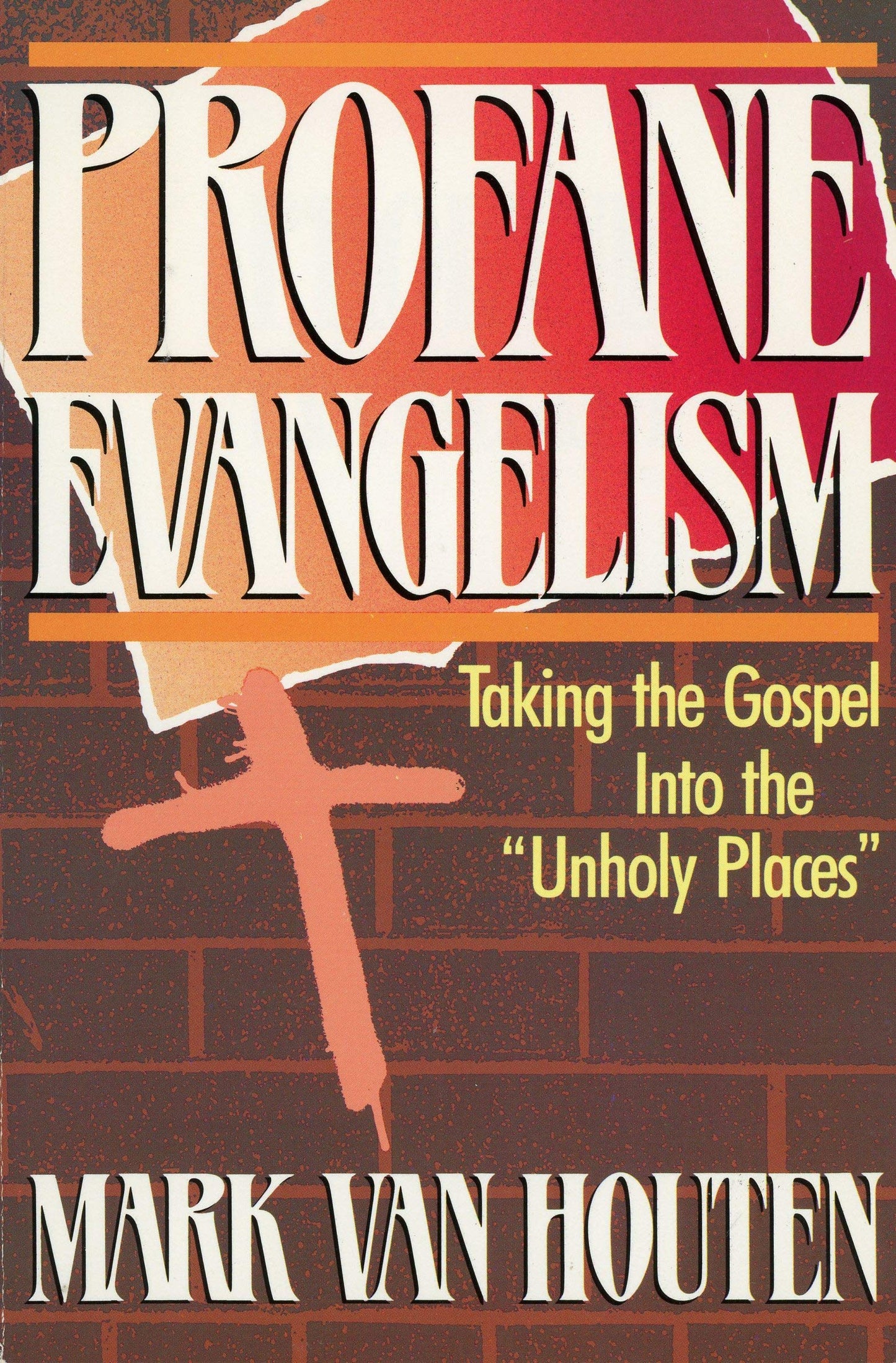 Profane Evangelism: Taking the Gospel into the "Unholy Places"