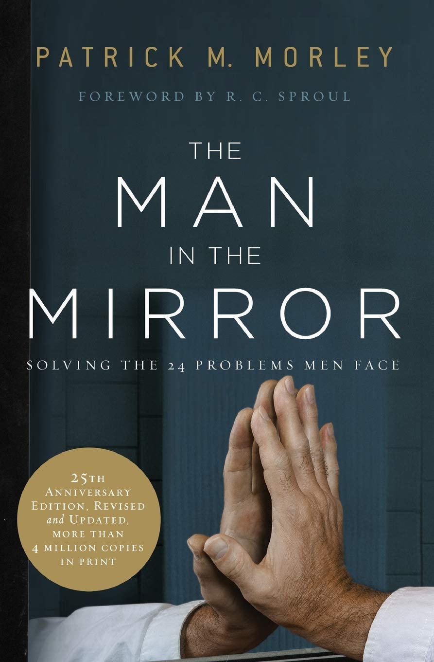 The Man in the Mirror: Solving the 24 Problems Men Face (25th Anniversary Edtion, Revised and Updated)