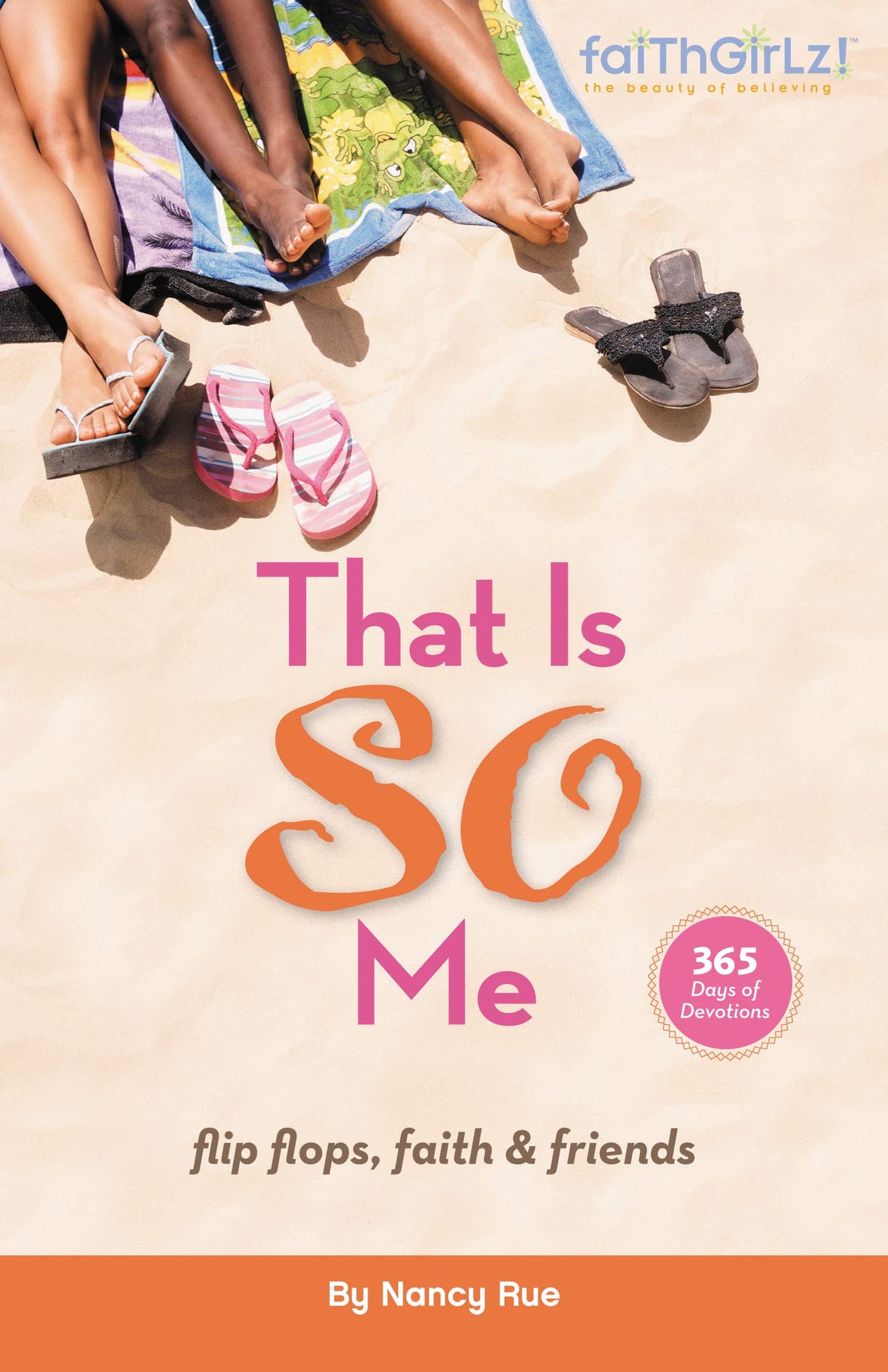 That Is SO Me: 365 Days of Devotions: Flip-Flops, Faith, and Friends (Faithgirlz)