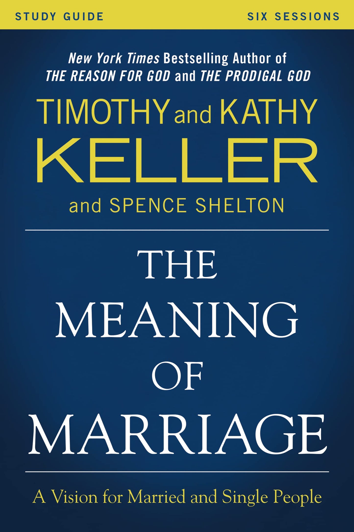 The Meaning of Marriage Study Guide: A Vision for Married and Single People