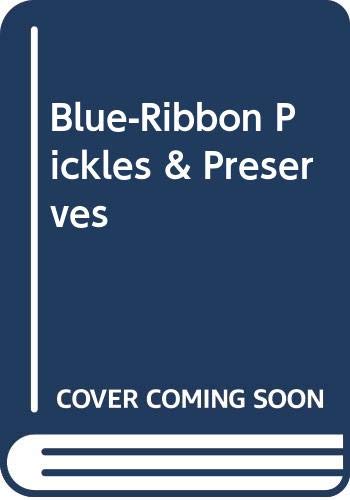 Blue-Ribbon Pickles & Preserves