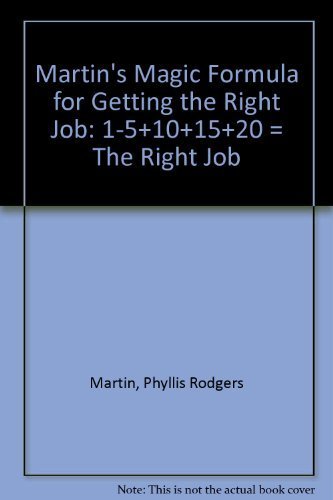 Martin's Magic Formula for Getting the Right Job: 1-5+10+15+20 = The Right Job