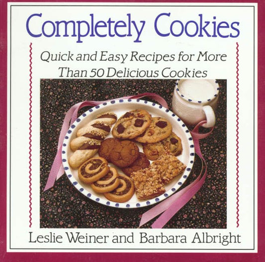 Completely Cookies: Quick and Easy Recipes for More Than 500 Delicious Cookies