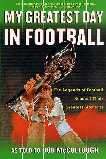 My Greatest Day in Football: The Legends of Football Recount Their Greatest Moments