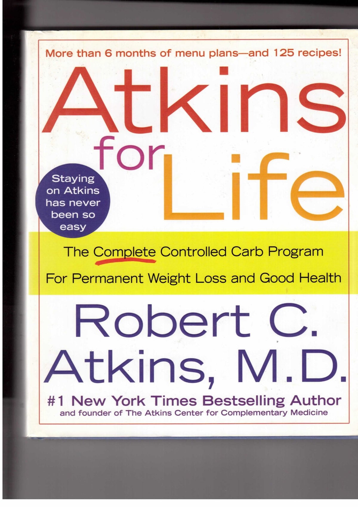 Atkins for Life: The Complete Controlled Carb Program for Permanent Weight Loss and Good Health