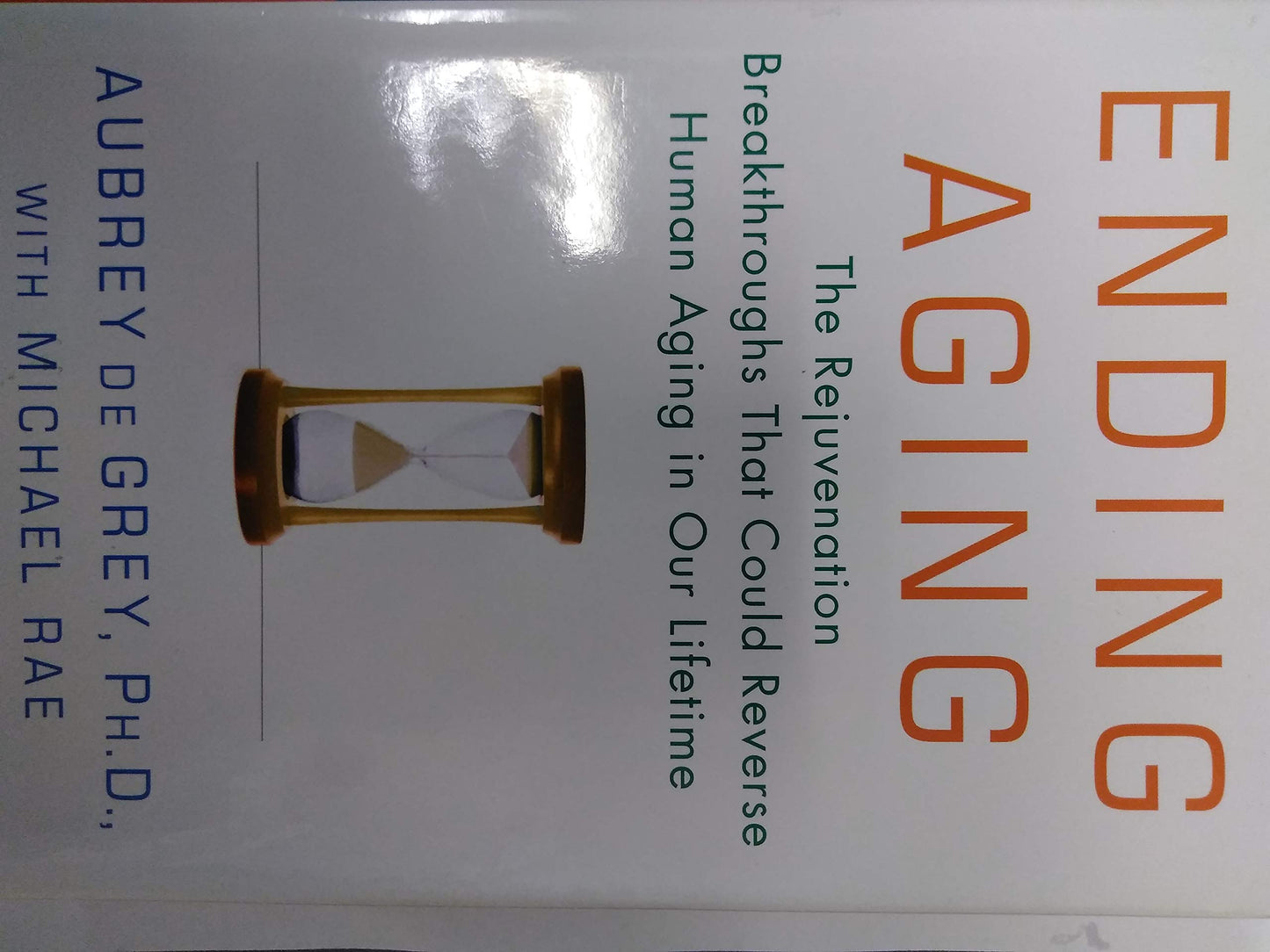 Ending Aging: The Rejuvenation Breakthroughs That Could Reverse Human Aging in Our Lifetime