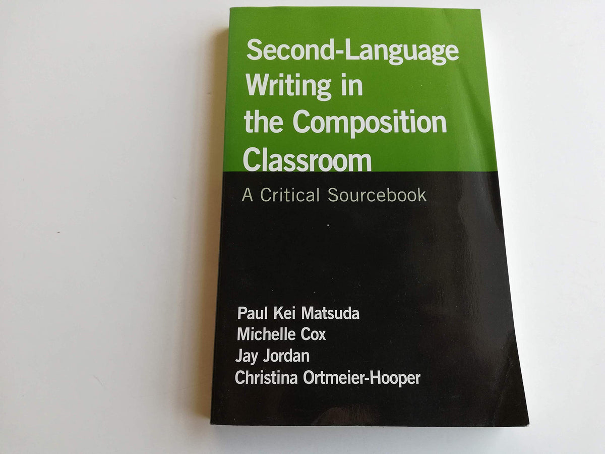 Second-Language Writing in the Composition Classroom: A Critical Sourcebook (Bedford/St. Martin's Professional Resources)