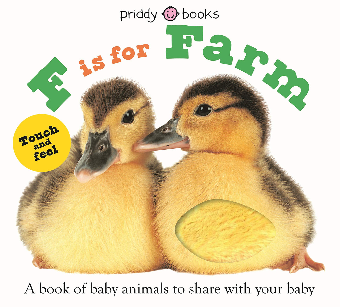 F is for Farm (ABC Touch & Feel): A book of baby animals to share with your baby (ABC Books)