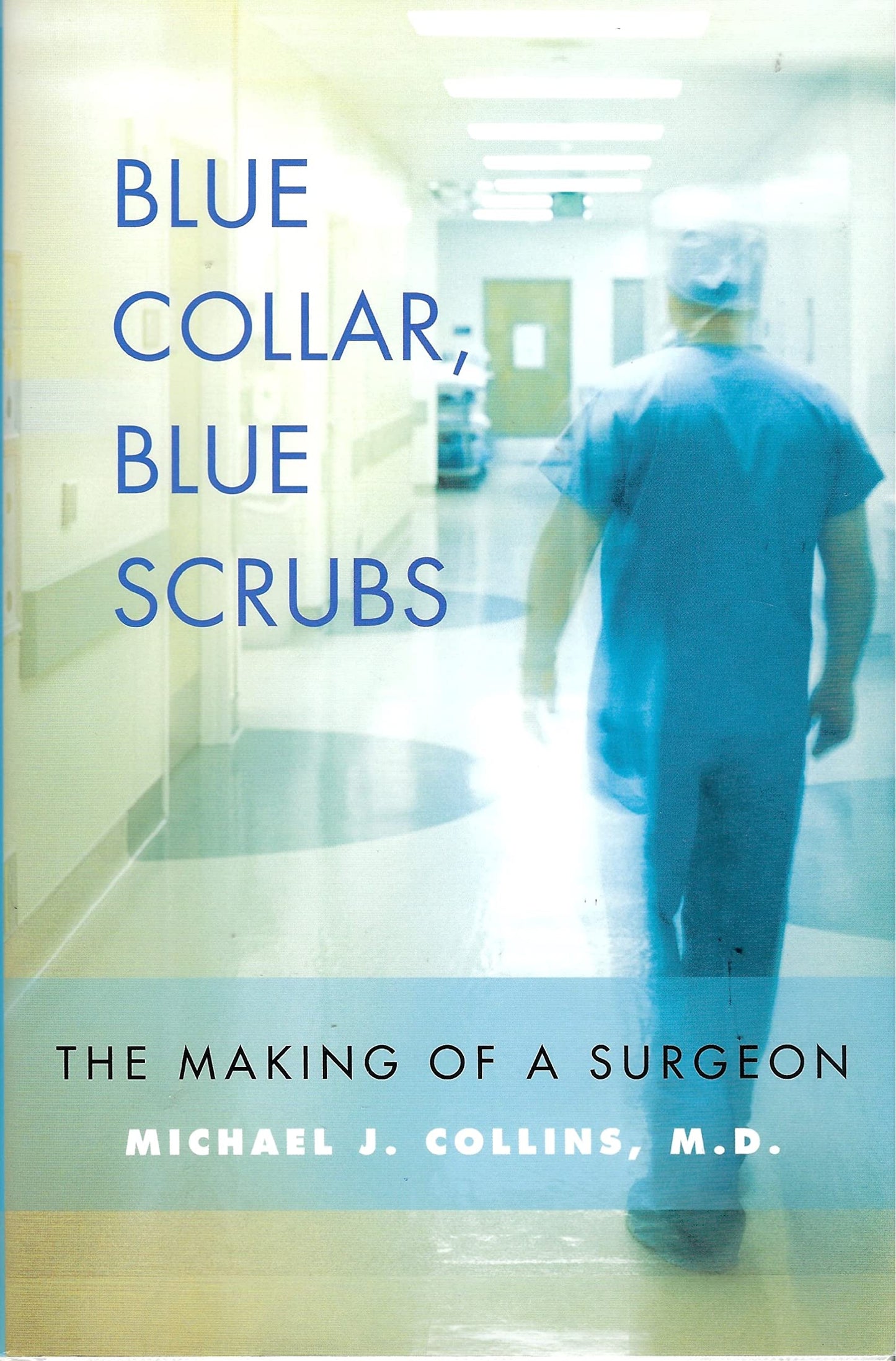 Blue Collar, Blue Scrubs: The Making of a Surgeon
