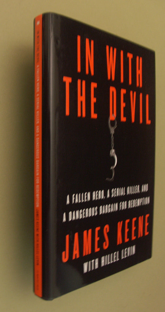 In with the Devil: A Fallen Hero, a Serial Killer, and a Dangerous Bargain for Redemption