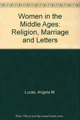 Women in the Middle Ages: Religion, Marriage and Letters