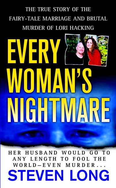 Every Woman's Nightmare: The True Story Of The Fairy-Tale Marriage And Brutal Murder Of Lori Hacking