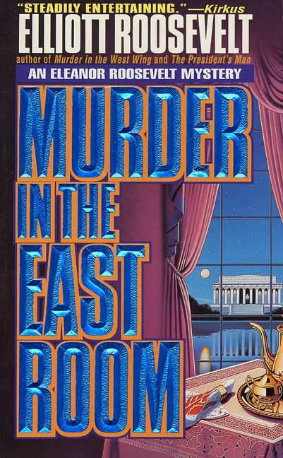 Murder in the East Room: An Eleanor Roosevelt Mysstery