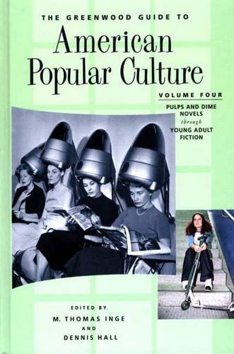 The Greenwood Guide to American Popular Culture, Vol. 4: Pulps and Dime Novels through Young Adult Fiction