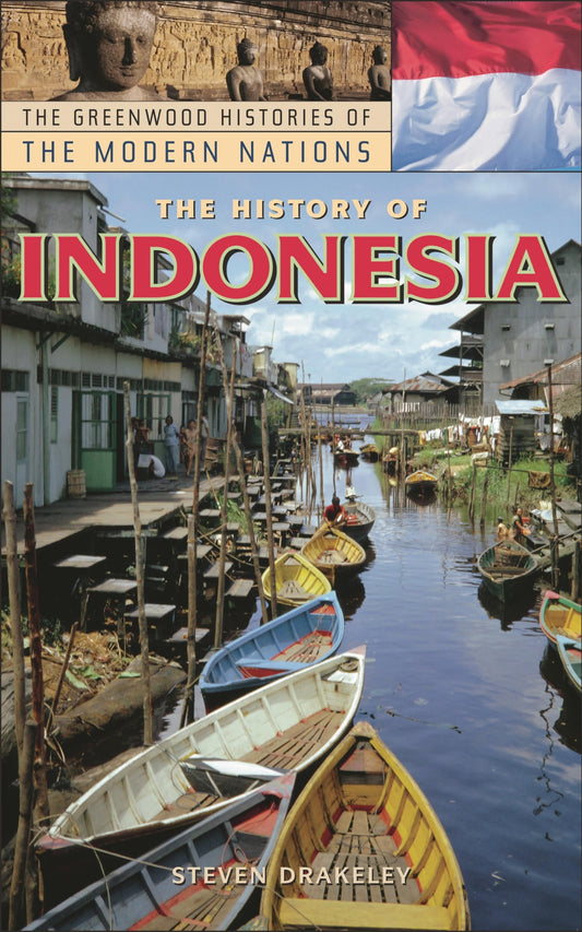 The History of Indonesia (The Greenwood Histories of the Modern Nations)