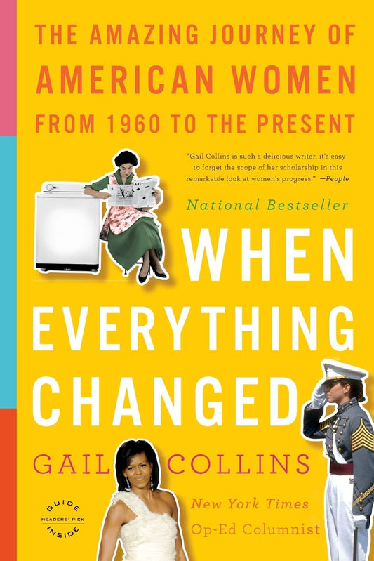 When Everything Changed: The Amazing Journey of American Women from 1960 to the Present
