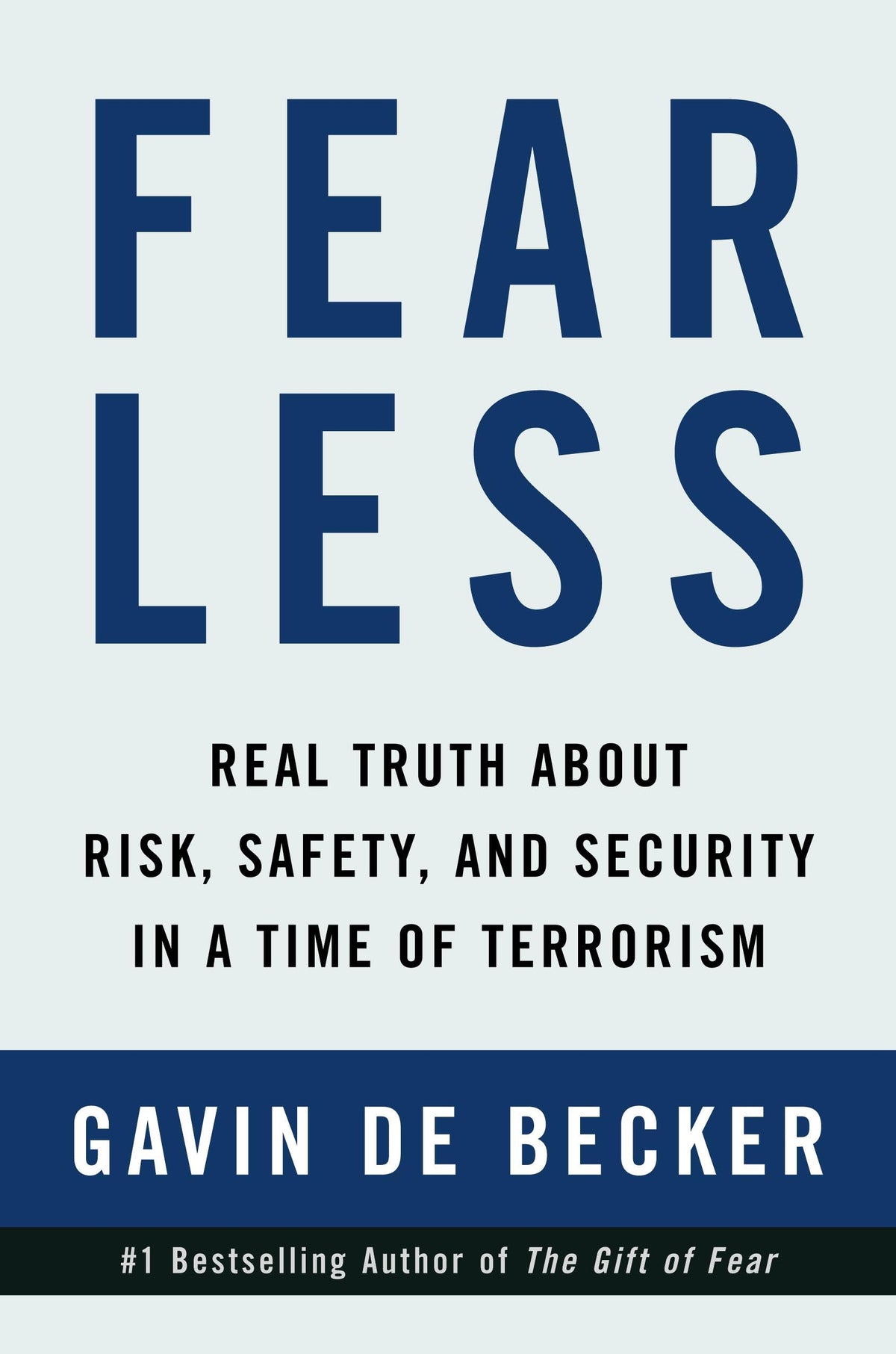 Fear Less: Real Truth About Risk, Safety, and Security in a Time of Terrorism